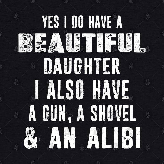 Yes I do have a Beautiful Daughter Funny Father's Day Tee by missalona